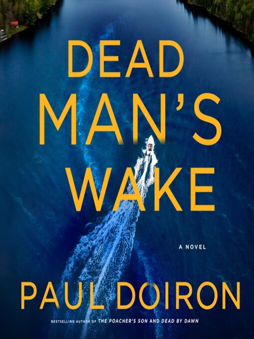 Title details for Dead Man's Wake by Paul Doiron - Available